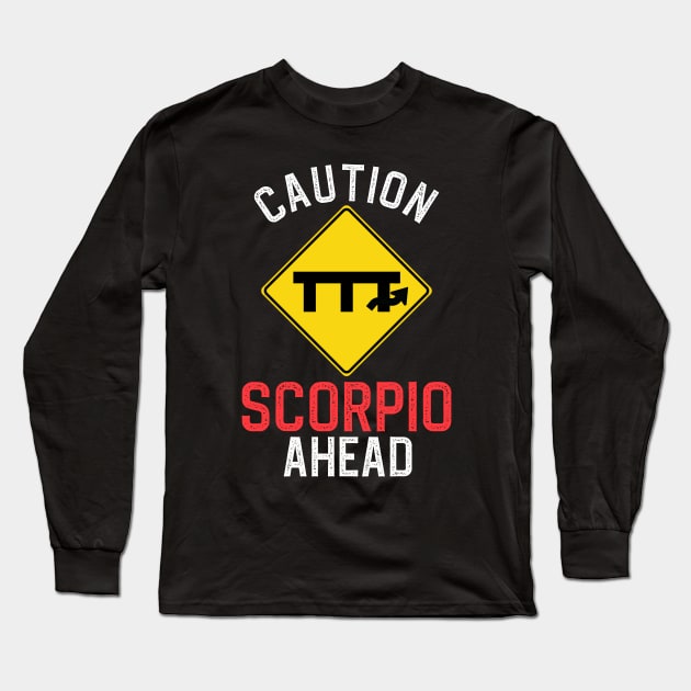 Funny Zodiac Horoscope Scorpio Road Sign Traffic Signal Long Sleeve T-Shirt by WitchNitch